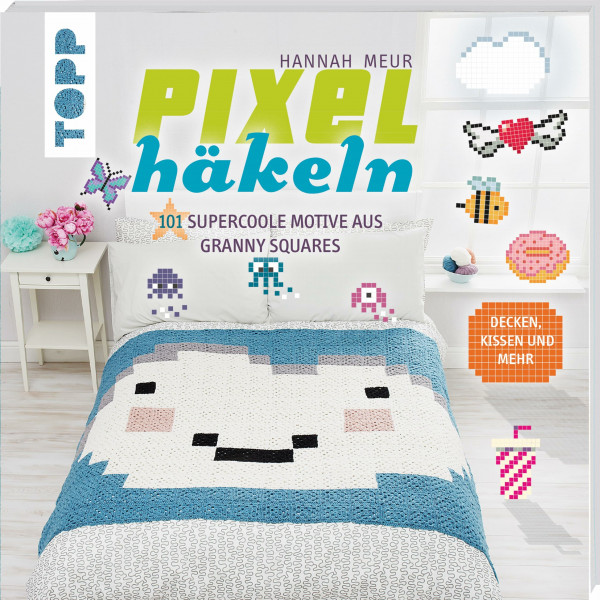 Pixelhäkeln: 101 supercoole Motive aus Granny Squares