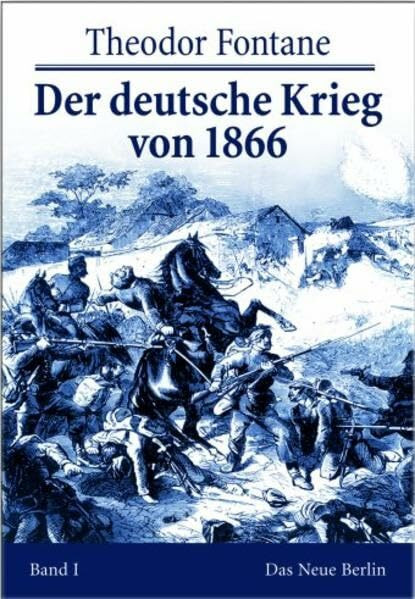 Der deutsche Krieg von 1866: Der Feldzug in Böhmen und Mähren; Der Feldzug in West- und Mitteldeutschland. Anhang: Die Denkmäler