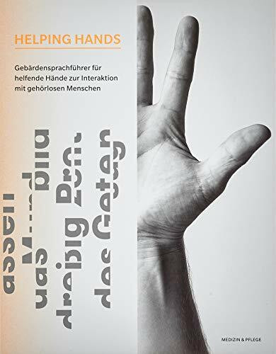 HELPING HANDS - Gebärdensprachführer: Ein Gebärdensprachführer für helfende Hände zur Interaktion mit gehörlosen Menschen (Helping Hands / Medizin)