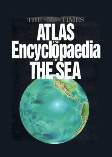 "Times" Atlas and Encyclopaedia of the Sea