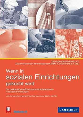 Wenn in sozialen Einrichtungen gekocht wird: Leitlinie für eine gute Lebensmittelhygienepraxis in sozialen Einrichtungen - erstellt und anerkannt ... Werk der Evangelischen Kirche in Deutschland