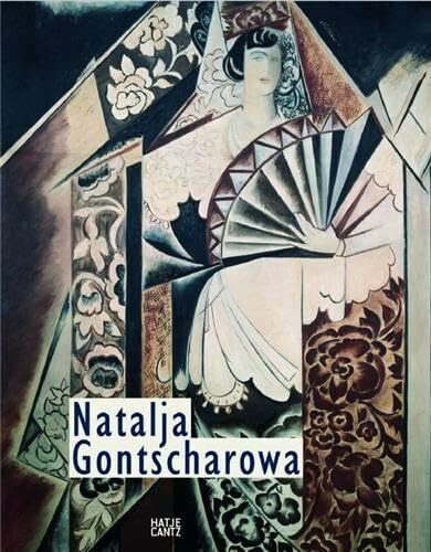 Natalja Gontscharowa: Zwischen russischer Tradition und europäischer Moderne: Zwischen russischer Tradition und europäischer Moderne.Katalog zur ... Lübeck 2010 und Angermuseum Erfurt, 2010