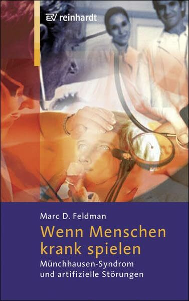 Wenn Menschen krank spielen: Münchhausen-Syndrom und artifizielle Störungen