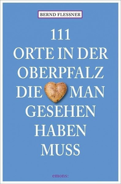 111 Orte in der Oberpfalz, die man gesehen haben muss