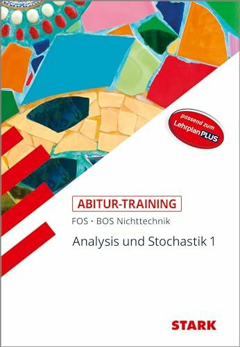 STARK Mathematik NT 11. Klasse - Abitur-Training FOS/BOS - Analysis/Stochastik 1: Analysis und Stochastik 1. Berufliche Oberschule. Passen zum LehrplanPLUS