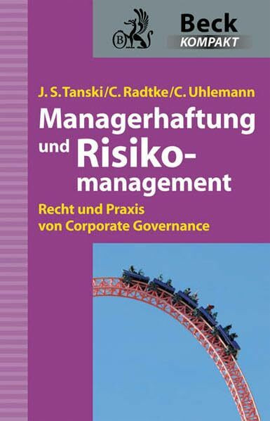 Managerhaftung und Risikomanagement: Recht und Praxis von Corporate Governance (Beck kompakt)