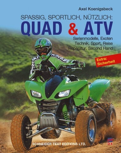 Quad & ATV: Serienmodelle, Exoten, Technik, Sport, Reise, Reparatur, Second Hand: Serienmodelle, Exoten, Sport, Reise, Fahrtechnik, Zulassung, ...... Quad & ATV: Serienmodelle, Exoten, Technik, Sport, Reise, Reparatur, Second Hand: Serienmodelle, Exoten, Sport, Reise, Fahrtechnik, Zulassung, ... Sicherheit. Spassig, sportlich, nützlich