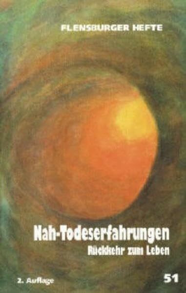 Nah-Todeserfahrungen: Rückkehr zum Leben (Flensburger Hefte - Buchreihe)