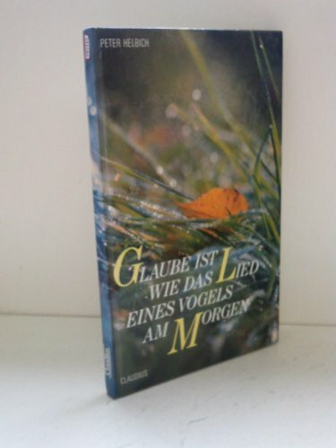 Glaube ist wie das Lied eines Vogels am Morgen