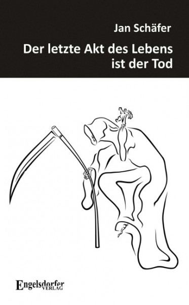 Der letzte Akt des Lebens ist der Tod