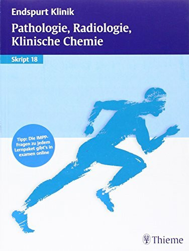 Endspurt Klinik Skript 18: Pathologie, Radiologie, Klinische Chemie
