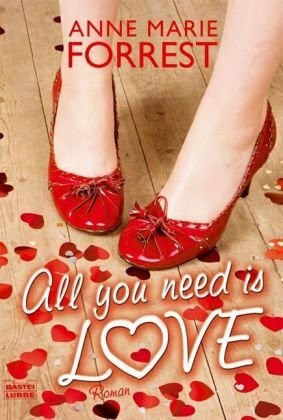 All You Need Is Love: Roman: Roman. Deutsche Erstausgabe (Allgemeine Reihe. Bastei Lübbe Taschenbücher)