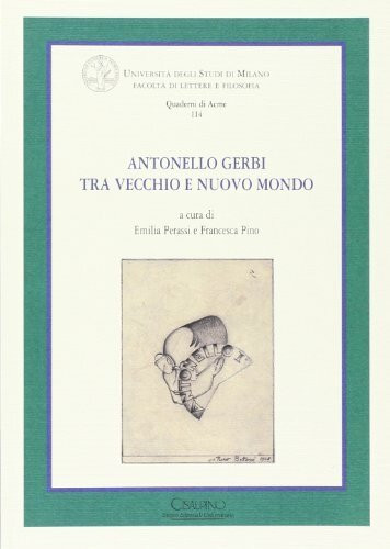 Antonello Gerbi tra vecchio e nuovo mondo (Quaderni di ACME)