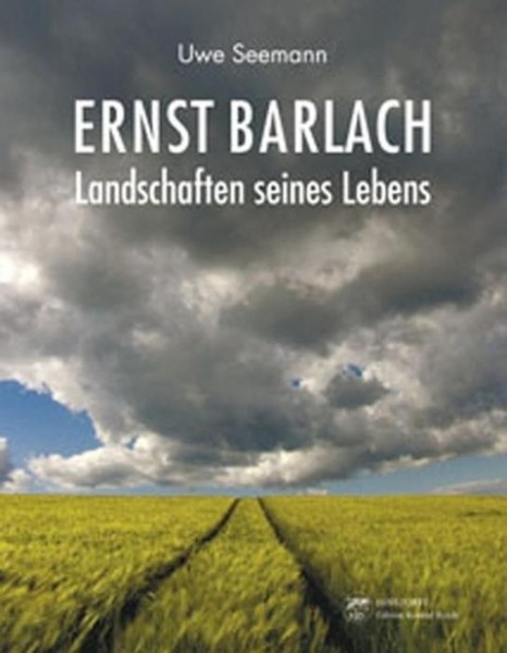 Ernst Barlach Landschaften seines Lebens