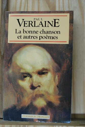 La Bonne Chanson Et Autres Poemes (Classiques Francais)