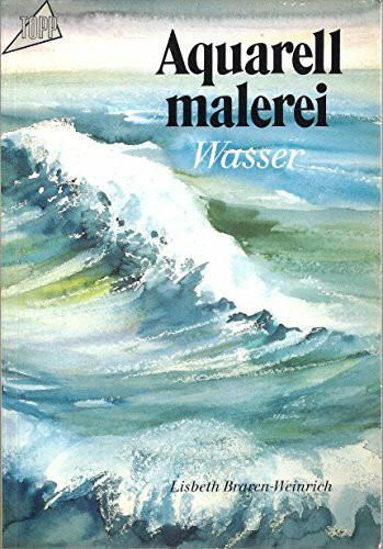 Aquarellmalerei, Bd. 3: Wasser: Thema Wasser (Topp: Hobby)