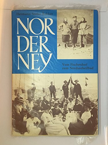 Norderney - Vom Fischerdorf zum Nordseeheilbad - Wirtschaftliche und soziale Verhältnisse der Bevölkerung der Insel Norderney bis zum Ersten Weltkriege,