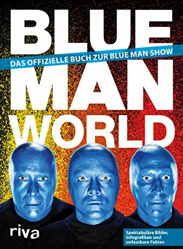 Blue Man World: Das offizielle Buch zur Blue Man Show