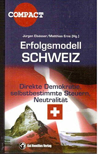 Erfolgsmodell Schweiz: Direkte Demokratie, selbstbestimmte Steuern, Neutralität