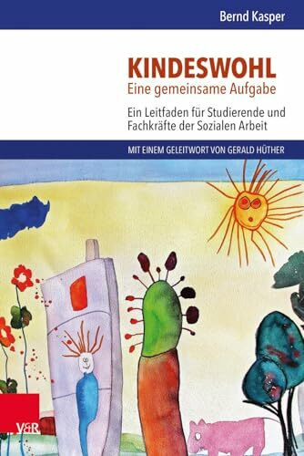 Kindeswohl. Eine gemeinsame Aufgabe: Ein Leitfaden für Studierende und Fachkräfte der Sozialen Arbeit