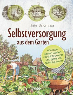 Selbstversorgung aus dem Garten: Wie man seinen Garten natürlich bestellt und gesunde Nahrung erntet