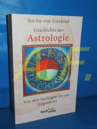 Geschichte der Astrologie: Von den Anfängen bis zur Gegenwart (Beck'sche Reihe)