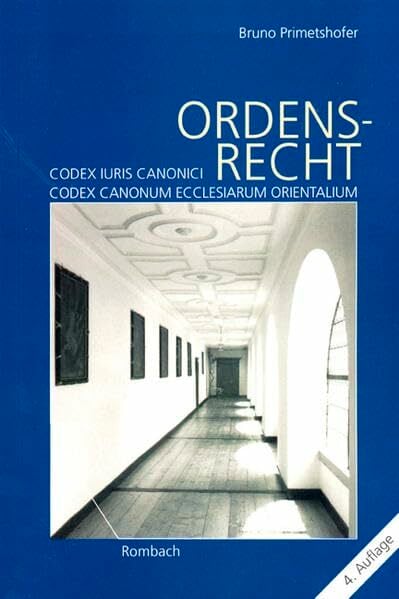 Ordensrecht: Auf der Grundlage des Codex Iuris Canonici 1983 unter Berücksichtigung des staatlichen Rechts der Bundesrepublik Deutschland, Österreichs und... Ordensrecht: Auf der Grundlage des Codex Iuris Canonici 1983 unter Berücksichtigung des staatlichen Rechts der Bundesrepublik Deutschland, Österreichs und der Schweiz
