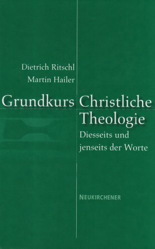 Grundkurs Christliche Theologie: Diesseits und jenseits der Worte