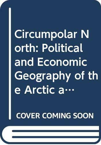 Circumpolar North: Political and Economic Geography of the Arctic and Sub-arctic