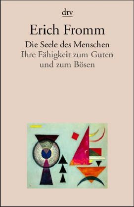 Die Seele des Menschen: Ihre Fähigkeit zum Guten und zum Bösen (dtv dialog und praxis)