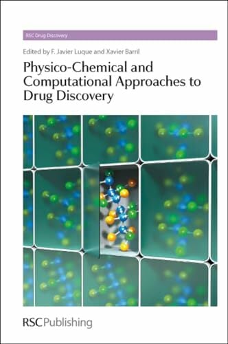 Physico-Chemical and Computational Approaches to Drug Discovery (RSC Drug Discovery, 23) Physico-Chemical and Computational Approaches to Drug Discovery (RSC Drug Discovery, 23)