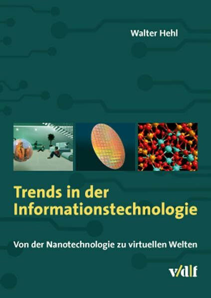 Trends in der Informationstechnologie. Von der Nanotechnologie zu virtuellen Welten