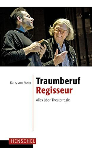 Traumberuf Regisseur: Alles über Theaterregie