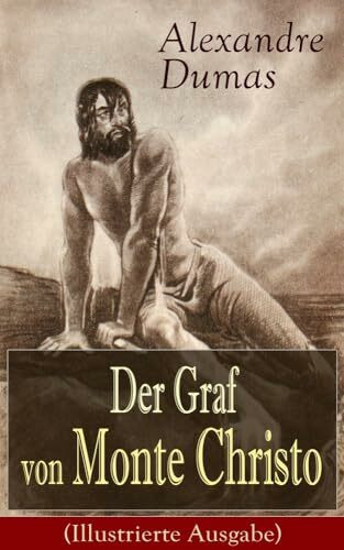 Der Graf von Monte Christo (Illustrierte Ausgabe): Ein spannender Abenteuerroman (Kinder- und Jugendbuch)