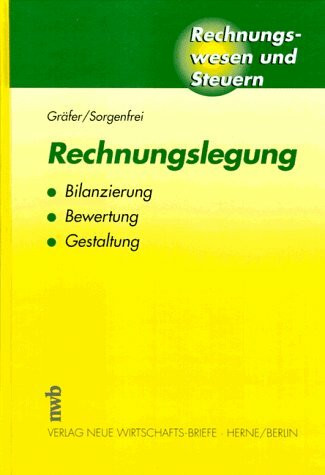 Rechnungslegung: Bilanzierung, Bewertung, Gestaltung (Rechnungswesen und Steuern)