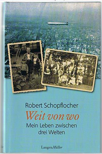 Weit von wo: Mein Leben zwischen drei Welten