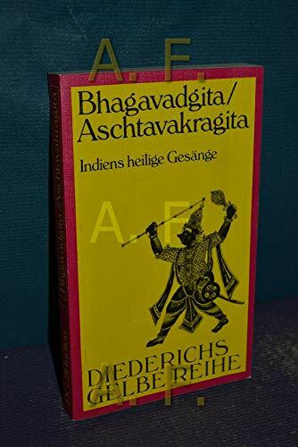 Diederichs Gelbe Reihe, Bd.21, Bhagavadgita; Aschtavakragita, Indiens heilige Gesänge