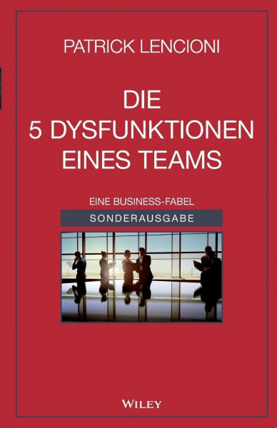 Die 5 Dysfunktionen eines Teams